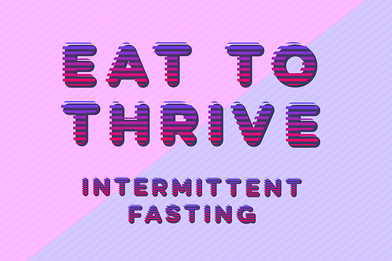 Eat to Thrive with Intermittent Fasting - The Supervital
